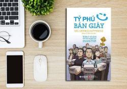 Review Tỷ Phú Bán Giày, Hành Trình Tìm Ra Chân Lý Hạnh Phúc